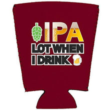 Load image into Gallery viewer, IPA Lot When I Drink Beer Pint Glass Coolie
