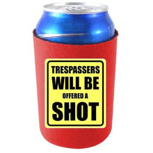 Load image into Gallery viewer, Trespassers Offered a Shot Can Coolie