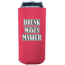 Load image into Gallery viewer, Drunk Wives Matter 16 oz. Can Coolie
