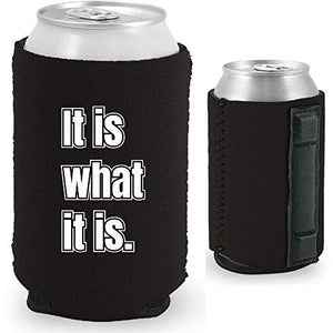 black magnetic can koozie with "it is what it is" funny text design
