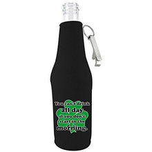 Load image into Gallery viewer, black zipper beer bottle koozie with opener and funny you can't drink all day if you don;t start in the morning design