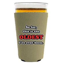 Load image into Gallery viewer, Oldest Ive Ever Been Pint Glass Coolie
