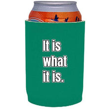 Load image into Gallery viewer, It Is What It Is Full Bottom Can Coolie