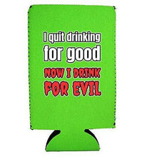 Load image into Gallery viewer, I Quit Drinking For Good, Now I Drink For Evil 16 oz. Can Coolie