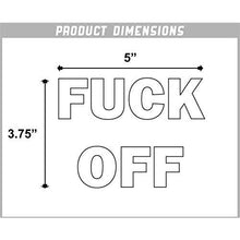 Load image into Gallery viewer, Fuck Off Vinyl Sticker