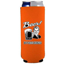 Load image into Gallery viewer, slim can koozie with beer! its your friend design