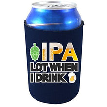 Load image into Gallery viewer, can koozie with ipa lot when i drink design
