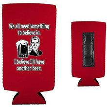Load image into Gallery viewer, We All Need Something to Believe In Magnetic Slim Can Coolie