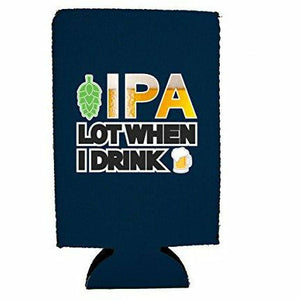 IPA Lot When I Drink Beer 16 oz. Can Coolie