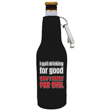 Load image into Gallery viewer, black zipper beer bottle koozie with opener and funny i quit drinking for good now i drink for evil design