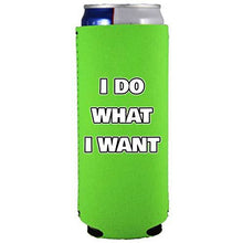 Load image into Gallery viewer, I Do What I Want Slim 12 oz Can Coolie