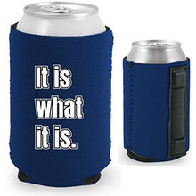 Load image into Gallery viewer, It Is What It Is Magnetic Can Coolie