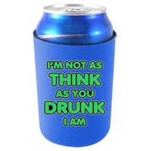 Load image into Gallery viewer, I'm Not as Think as You Drunk I Am Can Coolie