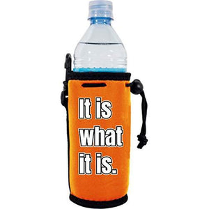 It Is What It Is Water Bottle Coolie