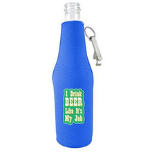 Load image into Gallery viewer, I Drink Beer Like It&#39;s My Job Beer Bottle Coolie w/Opener
