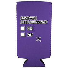 Load image into Gallery viewer, Have You Been Drinking? Slim 12 oz Can Coolie