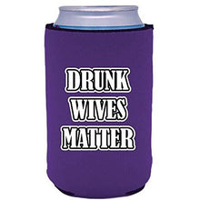 Load image into Gallery viewer, Drunk Wives Matter Can Coolie