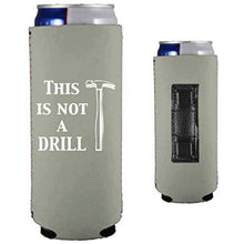 Load image into Gallery viewer, This is Not A Drill Magnetic Slim Can Coolie