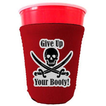 Load image into Gallery viewer, Give Up Your Booty Party Cup Coolie