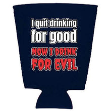 Load image into Gallery viewer, I Quit Drinking For Good, Now I Drink For Evil Pint Glass Coolie