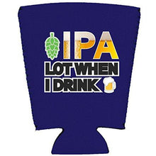 Load image into Gallery viewer, IPA Lot When I Drink Beer Pint Glass Coolie