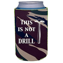 Load image into Gallery viewer, This is Not A Drill Can Coolie