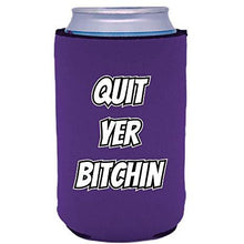 Load image into Gallery viewer, Quit Yer Bitchin Can Coolie