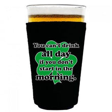 Load image into Gallery viewer, pint glass koozie with you cant drink all day design