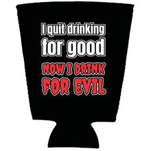 Load image into Gallery viewer, I Quit Drinking For Good, Now I Drink For Evil Pint Glass Coolie