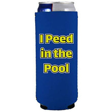 Load image into Gallery viewer, I Peed in the Pool Slim 12 oz Can Coolie