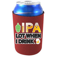 Load image into Gallery viewer, IPA Lot When I Drink Can Coolie