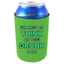 Load image into Gallery viewer, I'm Not as Think as You Drunk I Am Can Coolie