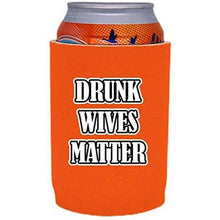 Load image into Gallery viewer, orange full bottom can koozie with "drunk wives matter" funny text design