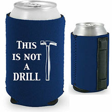 Load image into Gallery viewer, This is Not A Drill Magnetic Can Coolie