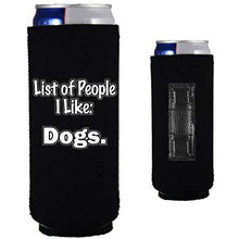 Load image into Gallery viewer, black magnetic slim can koozie with &quot;people i like: dogs&quot; funny text design
