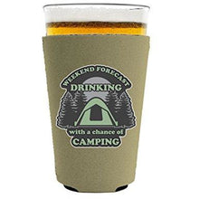 Load image into Gallery viewer, Weekend Forecast Drinking with a chance of Camping Pint Glass Coolie