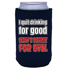 Load image into Gallery viewer, can koozie with i quit drinking for good now i drink for evil design
