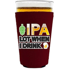 Load image into Gallery viewer, IPA Lot When I Drink Beer Pint Glass Coolie