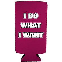 Load image into Gallery viewer, I Do What I Want Slim 12 oz Can Coolie