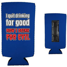 Load image into Gallery viewer, I Quit Drinking For Good, Now I Drink For Evil Magnetic Slim Can Coolie
