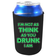 Load image into Gallery viewer, I'm Not as Think as You Drunk I Am Can Coolie