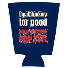 Load image into Gallery viewer, I Quit Drinking For Good, Now I Drink For Evil Pint Glass Coolie