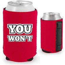 Load image into Gallery viewer, You Won't Magnetic Can Coolie