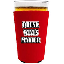 Load image into Gallery viewer, Drunk Wives Matter Pint Glass Coolie