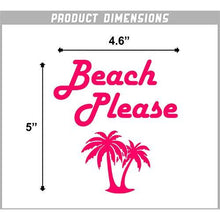 Load image into Gallery viewer, Beach Please Vinyl Sticker
