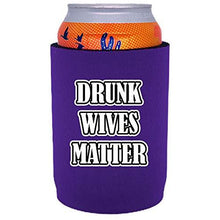 Load image into Gallery viewer, Drunk Wives Matter Full Bottom Can Coolie