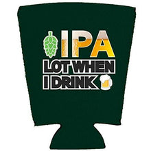 Load image into Gallery viewer, IPA Lot When I Drink Beer Pint Glass Coolie