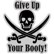 Load image into Gallery viewer, Give Up Your Booty Vinyl Sticker