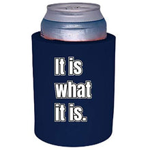 Load image into Gallery viewer, It Is What It Is Thick Foam "Old School" Can Coolie