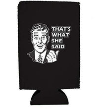 Load image into Gallery viewer, That's What She Said 16 oz. Can Coolie